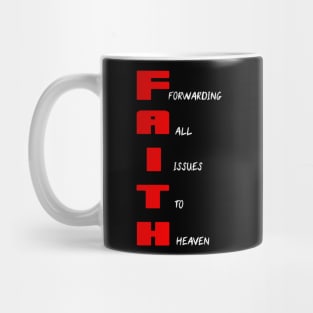 FAITH: FORWARDING ALL ISSUES TO HEAVEN Mug